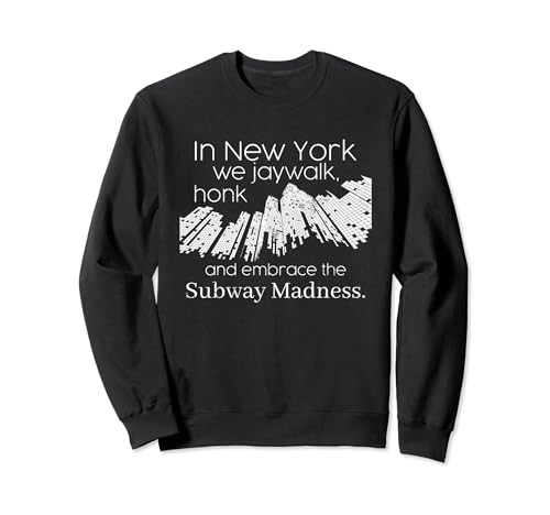 In New York we jaywalk, honk and embrace the subway madness Sudadera