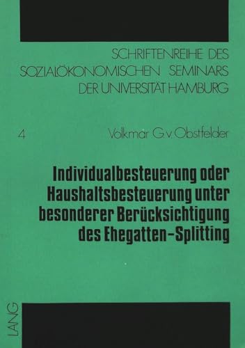Preisvergleich Produktbild Individualbesteuerung oder Haushaltsbesteuerung unter besonderer Berücksichtigung des Ehegatten-Splitting (Schriftenreihe des Sozialökonomischen Seminars der Universität Hamburg, Band 4)