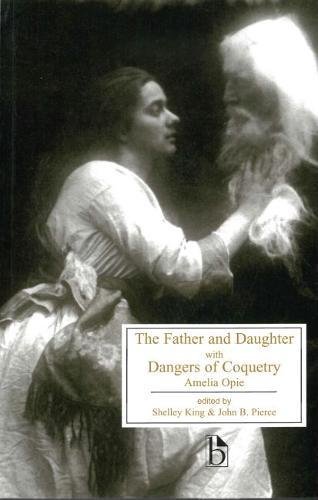 The Father and Daughter With Dangers of Coquetry: With, Dangers of Coquetry (Broadview Literary Texts)