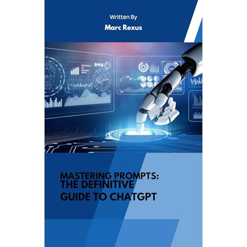 Mastering Prompts: The Definitive Guide to ChatGPT by Marc Rexus episode artwork