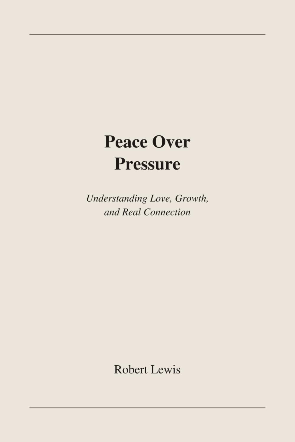 Peace Over Pressure: Understanding Love, Growth, and Real Connection