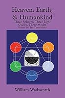 Heaven, Earth, & Humankind: Three spheres, Three light Cycles, Three Modes: Volume IV: The Three Modes 150356097X Book Cover