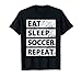 Soccer Player Eat Sleep Soccer T-Shirt