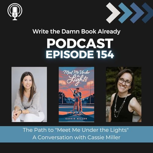 Ep 154: Cassie Miller's Path to "Meet Me Under the Lights" (YA Contemporary Romance)