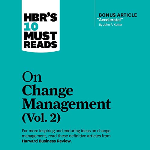 Harvard Business Review - HBR's 10 Must Reads on Change Management, Vol. 2