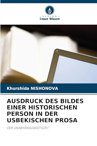 AUSDRUCK DES BILDES EINER HISTORISCHEN PERSON IN DER USBEKISCHEN PROSA: DER UNABHÄNGIGKEITSZEIT