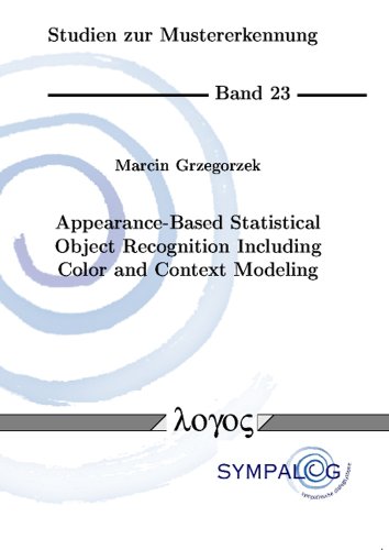 Appearance-Based Statistical Object Recognition Including Color and Context Modeling (Studien Zur Mustererkennung)
