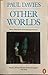 Other Worlds: Space, Superspace, and the Quantum Universe