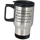 Radiation Therapist Travel Mug - This Is What An Awesome Looks Like - Coffee Tumbler Therapeutic Radiographer Radiotherapist Oncologist Team Radiotherapy Funny Cute Gag Gifts