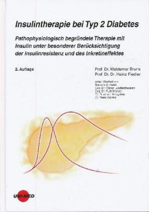 Insulintherapie bei Typ 2-Diabetes: Pathophysiologisch begründete Therapie mit Insulin unter besonderer Berücksichtigung der Insulinresistenz und des Inkretineffektes
