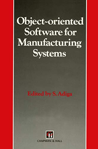 Object-oriented Software for Manufacturing Systems (Intelligent Manufactoring Series) view 2