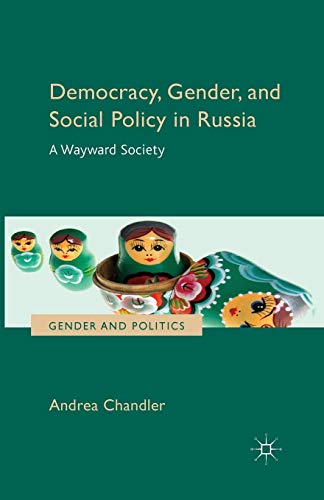 Democracy, Gender, and Social Policy in Russia: A Wayward Society (Gender and Politics)