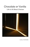 Chocolate or Vanilla: Life Is All About Choices