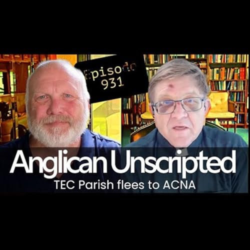 Anglican Unscripted 931 - TEC Parish flees to ACNA cover art