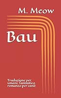 Bau: Traduzione per umani: fantastico romanzo per cani! B08BDT98YS Book Cover