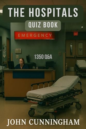 The Hospitals Quiz Book: 1350 Q&A (Health is Wealth Book 6)