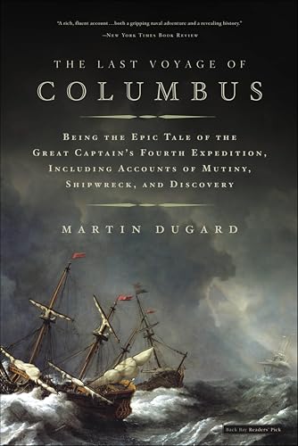The Last Voyage of Columbus: Being the Epic Tale of the Great Captain's Fourth Expedition, Including Accounts of Swordfight, Mutiny, Shipwreck, Gold, War, Hurricane, and Discovery