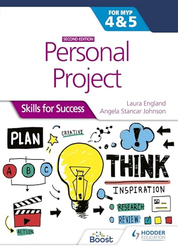 Personal Project for the IB MYP 4&5: Skills for Success Second edition: Hodder Education Group