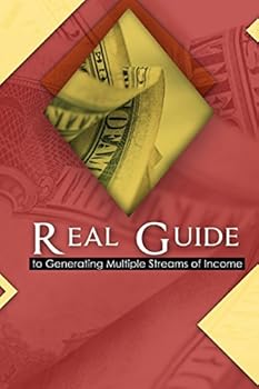 Paperback A Real Guide to Generating Multiple Streams of Income Book