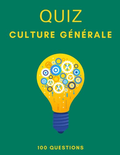 Quizz Culture Générale: 100 questions de culture générale - QCM - améliorez vos connaissances...