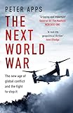  The Next World War: The New Age of Global Conflict and the Fight to Stop It