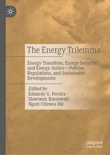 The Energy Trilemma: Energy Transition, Energy Security, and Energy Justice – Policies, Regulations, and Sustainable Developments