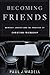 Becoming Friends: Worship, Justice, and the Practice of Christian Friendship