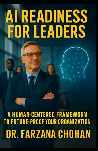 AI Readiness for Leaders: A Human-Centered Framework. Action Guide to Future-Proof Your Organization