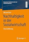  Nachhaltigkeit in der Sozialwirtschaft: Eine Einführung (Basiswissen Sozialwirtschaft und Sozialmanagement)