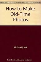 How to Make Old-Time Photos 0830697926 Book Cover