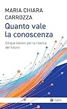  Quanto vale la conoscenza. Cinque lezioni per la conquista del futuro