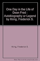One Day in the Life of Dean Fred: Autobiography or Legend B00071FXLI Book Cover