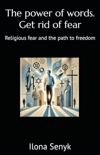The power of words. Get rid of fear: Religious fear and the path to freedom