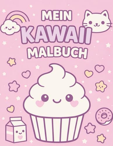 Mein Kawaii Malbuch - Das große süße Malbuch für Kinder: 40...