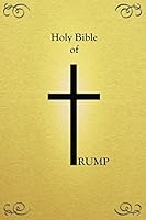 Holy Bible of Trump: King Donald Version 152045743X Book Cover