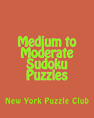 Medium to Moderate Sudoku Puzzles: Sudoku Puzzles From The Archives of The New York Puzzle Club