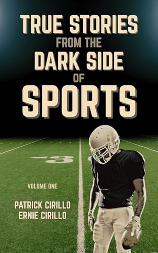 True Stories from the Dark Side of Sports, Volume 1