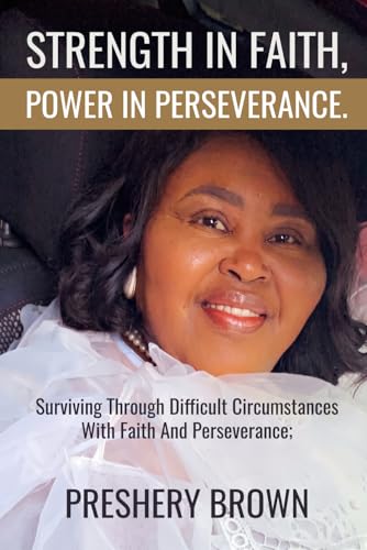 STRENGTH IN FAITH, POWER IN PERSEVERANCE