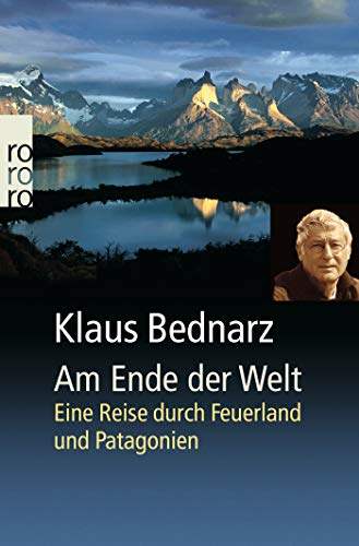 Am Ende der Welt: Eine Reise durch Feuerland und Patagonien