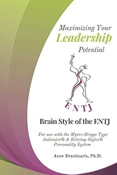 Paperback Maximizing Your Leadership Potential: Brain Style of the ENTJ: For use with the Myers-Briggs Type Indicator® & Striving Styles® Personality System Book