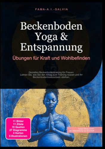 Beckenboden Yoga & Entspannung: Übungen für Kraft und Wohlbefinden: Gezieltes Beckenbodentraining für Frauen: Lernen Sie, wie Sie den Alltag zum Training nutzen und Ihr Beckenbodenbewusstsein stärken.