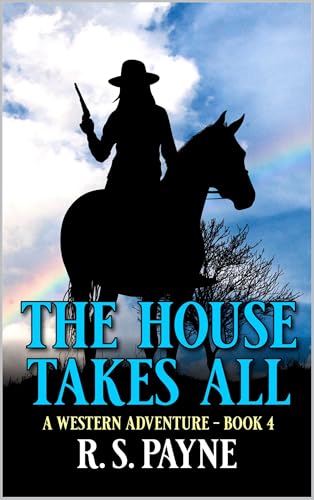 The House Takes All: A Western Adventure (A Frontier Fury Western Book 4)