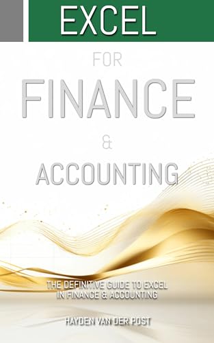Excel: For Finance and Accounting: The Definitive Guide (Modern Revolutionary: Tools, Methods and Applications for Finance & Accounting Book 3)