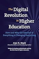 The Digital Revolution in HIgher Education: The How & Why the Internet of Everything is Changing Everything 1511523719 Book Cover