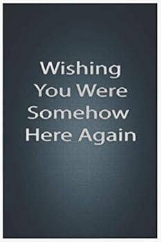 Wishing You Were Somehow Here Again : Notebook Lined Journal, 120 Pages, 6 X 9, Soft Cover, Matte Finish for Boys and Girl Best Gift
