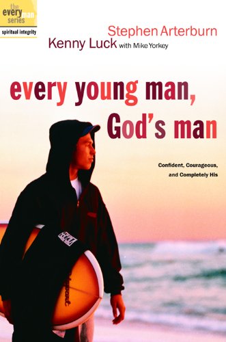Every Young Man, God's Man: Confident, Courageous, and Completely His (The Every Man Series)