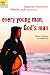 Every Young Man, God's Man: Confident, Courageous, and Completely His (The Every Man Series)