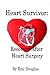 Heart Survivor: Recovery After Heart Surgery