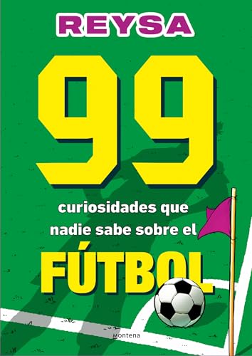 Portada de 99 Curiosidades Que Nadie Sabe sobre el Fútbol
