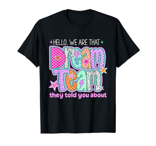 Hello We are That Dream Team They Told You About Retro T-Shirt